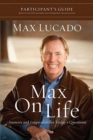 Image for Max on Life Participant&#39;s Guide: Answers and Inspiration for Life&#39;s Questions