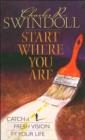 Image for Start where you are: catch a fresh vision for your life