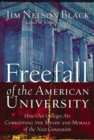 Image for Freefall of the American university: how our colleges are corrupting the minds and morals of the next generation