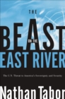 Image for Beast on the East River: The UN Threat to America&#39;s Sovereignty and Security