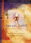 Image for Heroic Faith: How to live a life of extreme devotion