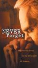 Image for Never Forget: Discovering Hope In The Aftermath Of Tragedy
