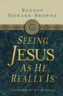 Image for Seeing Jesus as He Really Is