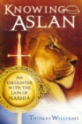 Image for Knowing Aslan: an encounter with the lion of Narnia