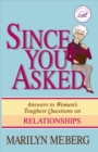 Image for Since You Asked: Answers to Women&#39;s Toughest Questions on Relationships