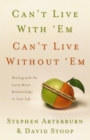 Image for Can&#39;t Live with &#39;Em, Can&#39;t Live without &#39;Em