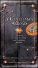 Image for A gentleman abroad: a concise guide to traveling with confidence and courtesy