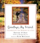 Image for Goodbye, my friend: celebrating the memory of a pet