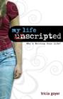 Image for My Life Unscripted: Who&#39;s Writing Your Life?