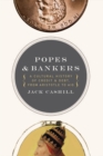 Image for Popes and bankers: a cultural history of credit and debit from Aristotle to AIG
