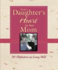 Image for From a Daughter&#39;s Heart to Her Mom: 50 Reflections on Living Well