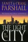 Image for Light in the City: Why Christians Must Advance and Not Retreat
