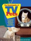 Image for The encyclopedia of TV pets: a complete history of television&#39;s greatest animal stars