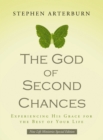 Image for The God of second chances: experiencing his grace for the rest of your life
