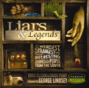 Image for Liars &amp; Legends: The Weirdest, Strangest, and Most Interesting Stories from the South