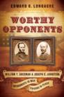 Image for Worthy opponents: William T. Sherman. USA ; Joseph E. Johnston. CSA