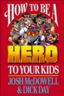 Image for How To Be a Hero to Your Kids