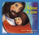 Image for I Believe in Jesus: Leading Your Child to Christ