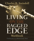 Image for Living on the Ragged Edge Workbook: Finding Joy in a World Gone Mad