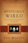 Image for Mystically Wired: Exploring New Realms In Prayer