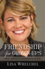 Image for Friendship for Grown-Ups: What I Missed and Learned Along the Way
