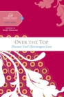 Image for Over the top: discover God&#39;s extravagant love