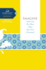 Image for Imagine: God Can Do More Than You Ever Dreamed