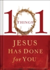 Image for 101 Things Jesus Has Done for You