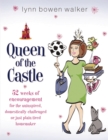Image for Queen of the castle: 52 weeks of encouragement for the uninspired, domestically challenged, or just plain tired homemaker