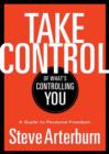 Image for Take Control of What&#39;s Controlling You: A Guide to Personal Freedom
