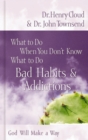 Image for What to Do When You Don&#39;t Know What to Do: Bad Habits &amp; Addictions: Bad Habits &amp; Addictions