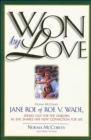 Image for Won by love: Norma McCorvey, Jane Roe of Roe v. Wade, speaks out for the unborn as she shares her new conviction for life
