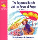 Image for The pepperoni parade and the power of prayer: a book about prayer