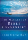 Image for The MacArthur Bible commentary: unleashing God&#39;s truth, one verse at a time