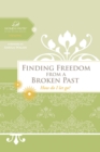 Image for Finding Freedom from a Broken Past: How Do I Let Go?