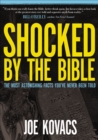 Image for Shocked by the Bible: the most astonishing facts you&#39;ve never been told