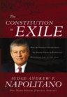 Image for The Constitution in Exile: How the Federal Government Has Seized Power by Rewriting the Supreme Law of the Land