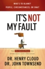 Image for It&#39;s Not My Fault : The No-Excuse Plan To Put You In Charge Of Your Life