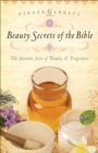 Image for Beauty secrets of the Bible: the ancient arts of beauty and fragrance