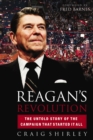 Image for Reagan&#39;s revolution: the untold story of the campaign that started it all