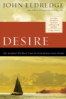 Image for Desire: the journey we must take to find the life God offers