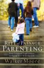 Image for Rite of Passage Parenting: Four Essential Experiences to Equip Your Kids for Life