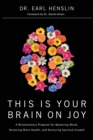 Image for This Is Your Brain on Joy: A Revolutionary Program for Balancing Mood, Restoring Brain Health, and Nurturing Spiritual Growth