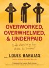 Image for Overworked, overwhelmed &amp; underpaid: simple steps to go from stress to success