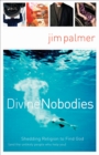 Image for Divine Nobodies: Shedding Religion to Find God (and the unlikely people who help you)