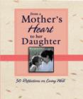 Image for From a Mother&#39;s Heart to Her Daughter: 50 Reflections on Living Well