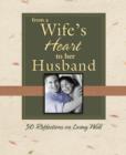 Image for From a Wife&#39;s Heart to Her Husband: 50 Reflections on Living Well