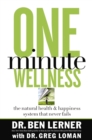 Image for One-minute wellness: the health and happiness system that never fails