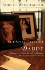 Image for She Still Calls Me Daddy: Building a New Relationship With Your Daughter After You Walk Her Down the Aisle