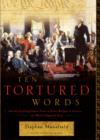Image for Ten Tortured Words: How the Founding Fathers Tried to Protect Religion in America-- And What&#39;s Happened Since